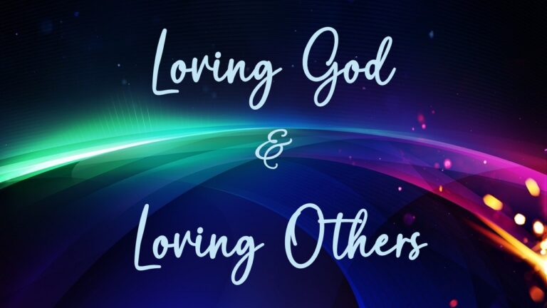 Loving God & Loving Others